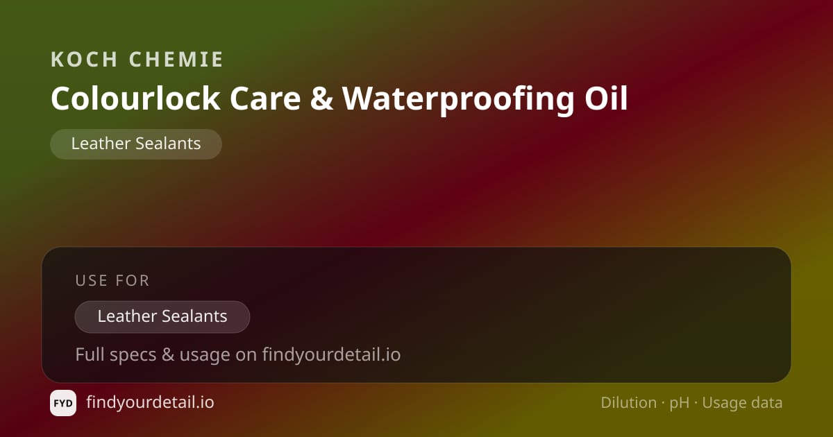 Koch Chemie Colourlock Care & Waterproofing Oil dilution ratio and pH specification chart