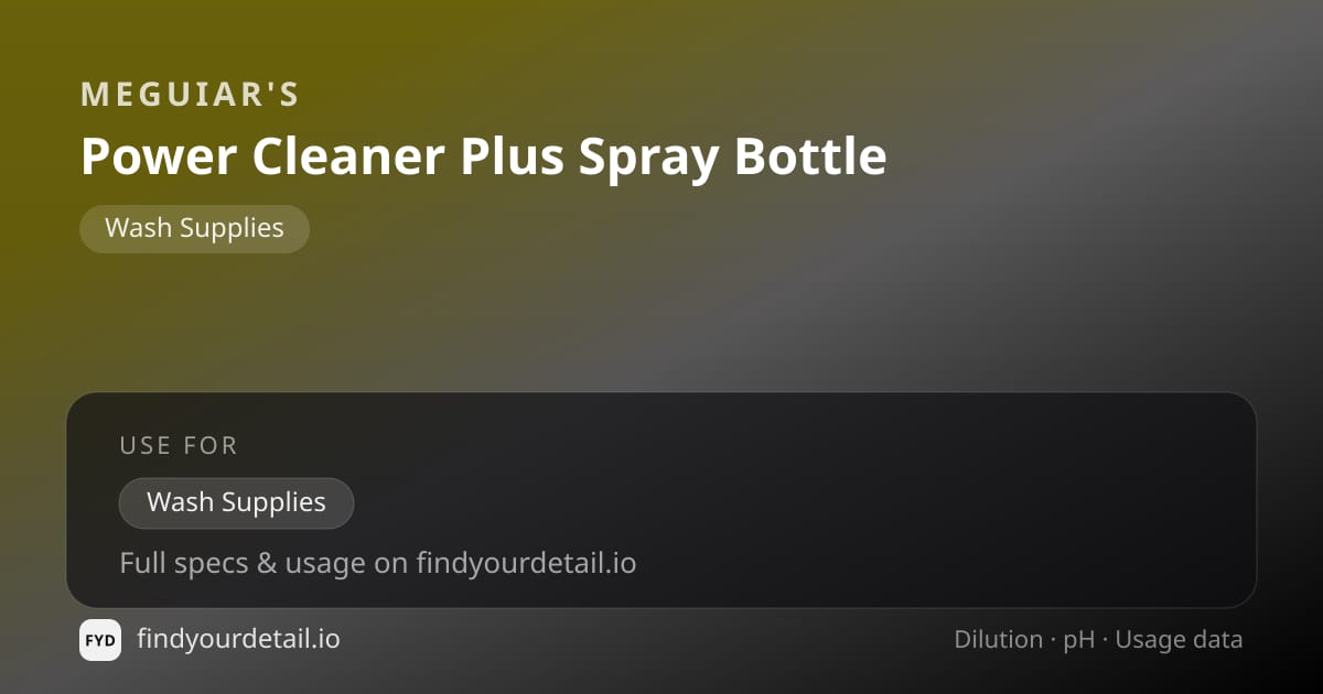 Meguiar's Power Cleaner Plus Spray Bottle dilution ratio and pH specification chart