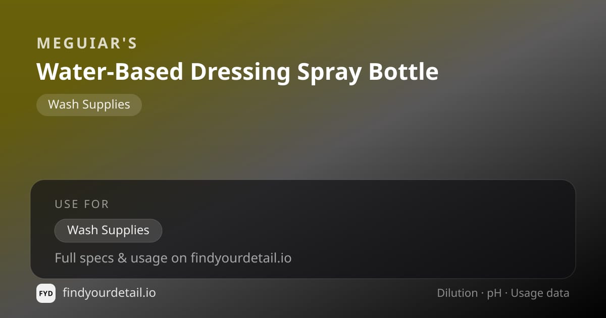 Meguiar's Water-Based Dressing Spray Bottle dilution ratio and pH specification chart