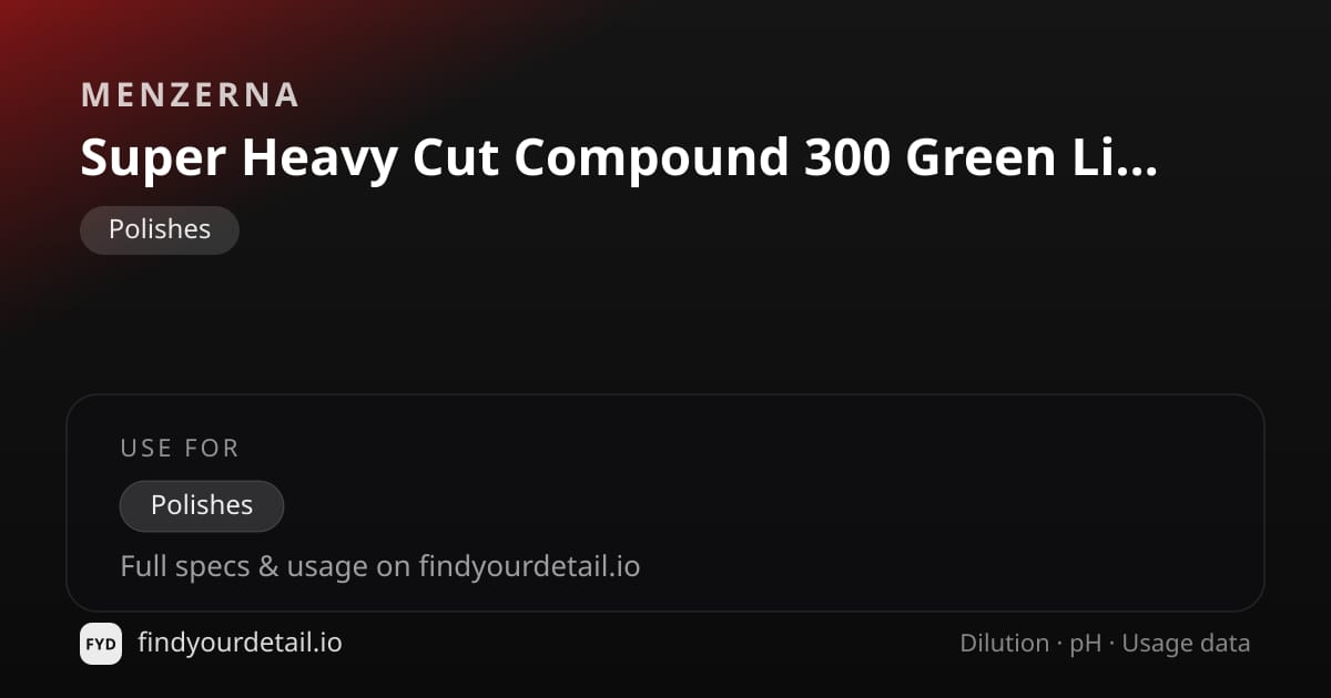 Menzerna Super Heavy Cut Compound 300 Green Line dilution ratio and pH specification chart