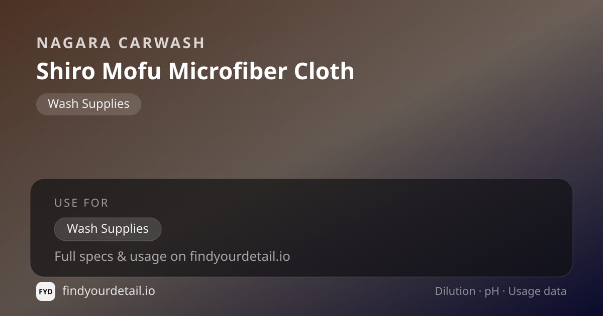 Nagara Carwash Shiro Mofu Microfiber Cloth dilution ratio and pH specification chart