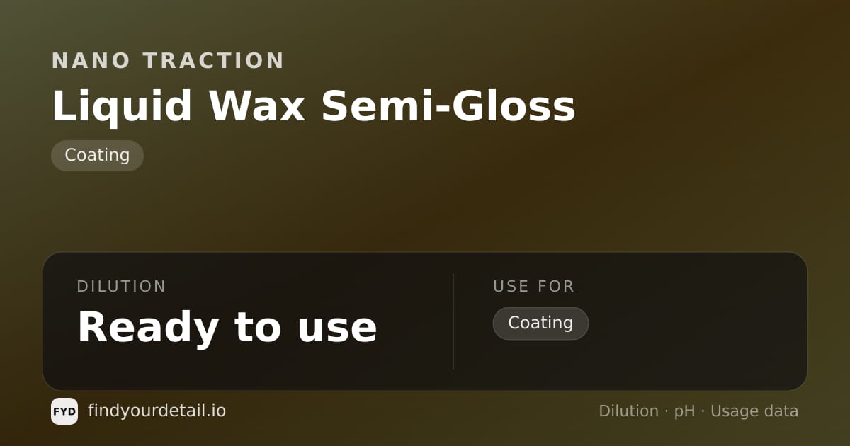 Nano Traction Liquid Wax Semi-Gloss dilution ratio and pH specification chart
