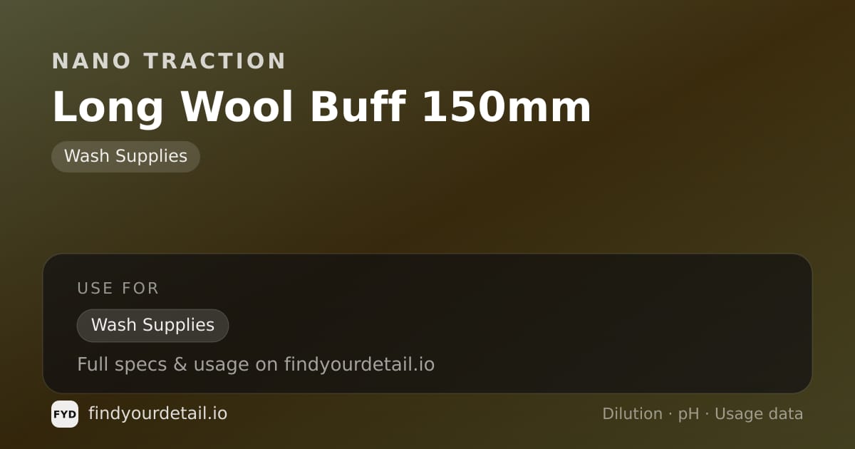 Nano Traction Long Wool Buff 150mm dilution ratio and pH specification chart