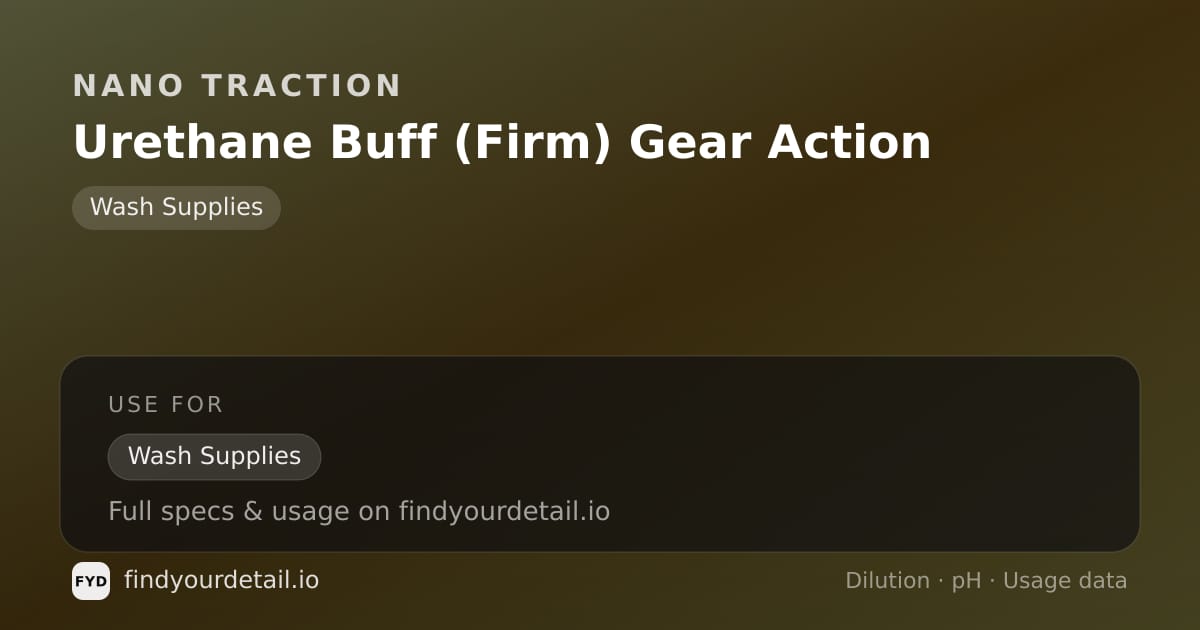 Nano Traction Urethane Buff (Firm) Gear Action dilution ratio and pH specification chart