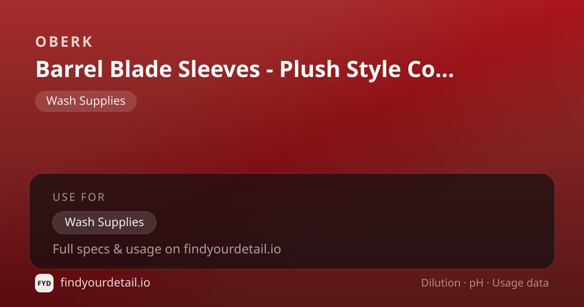 OBERK Barrel Blade Sleeves - Plush Style Cover dilution ratio and pH specification chart