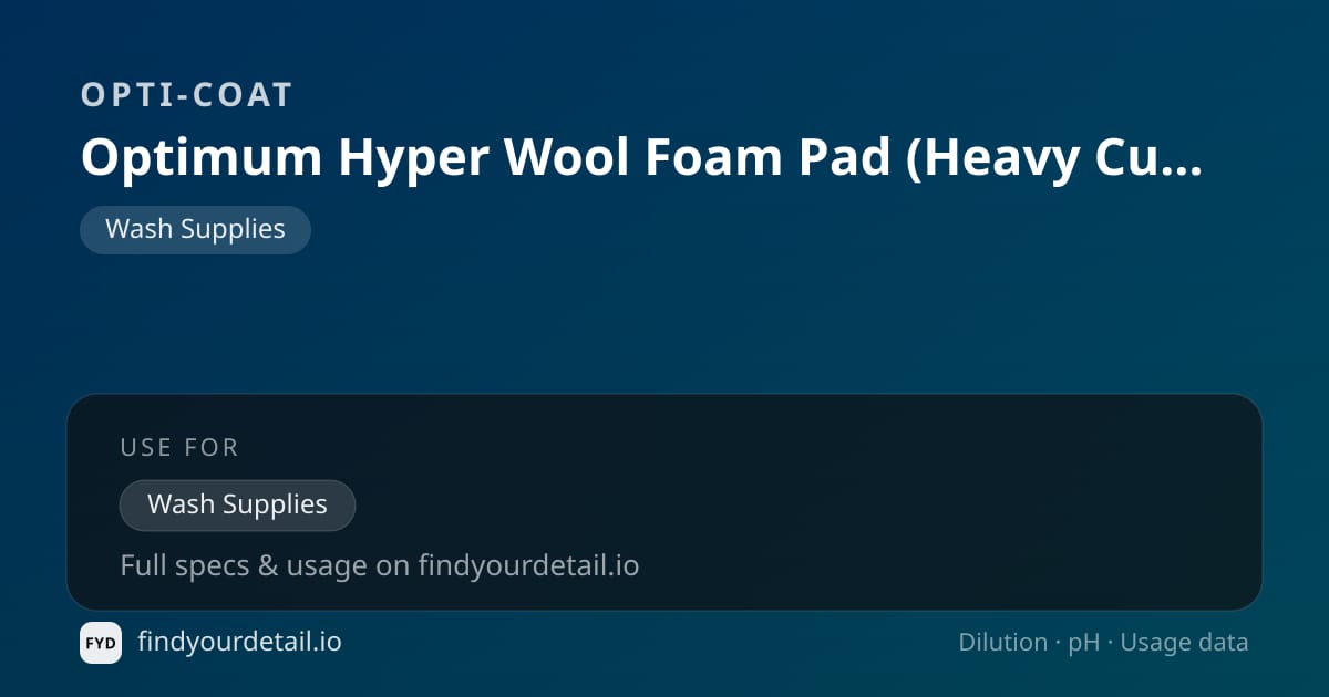 OPTI-COAT 옵티멈 하이퍼 울 폼 패드 헤비 커팅 희석비 pH 스펙 카드