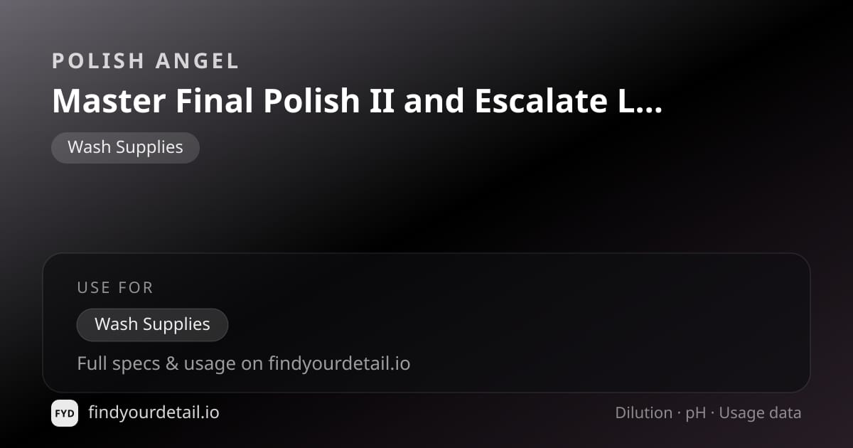 Polish Angel Master Final Polish II and Escalate Lotion Applicator dilution ratio and pH specification chart