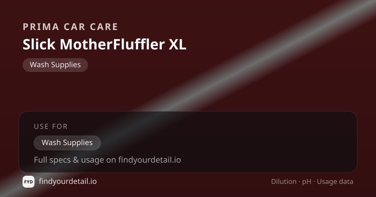 PRIMA Car Care Slick MotherFluffler XL dilution ratio and pH specification chart