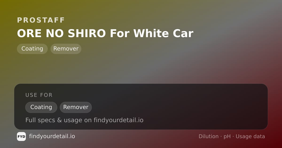ProStaff ORE NO SHIRO For White Car dilution ratio and pH specification chart