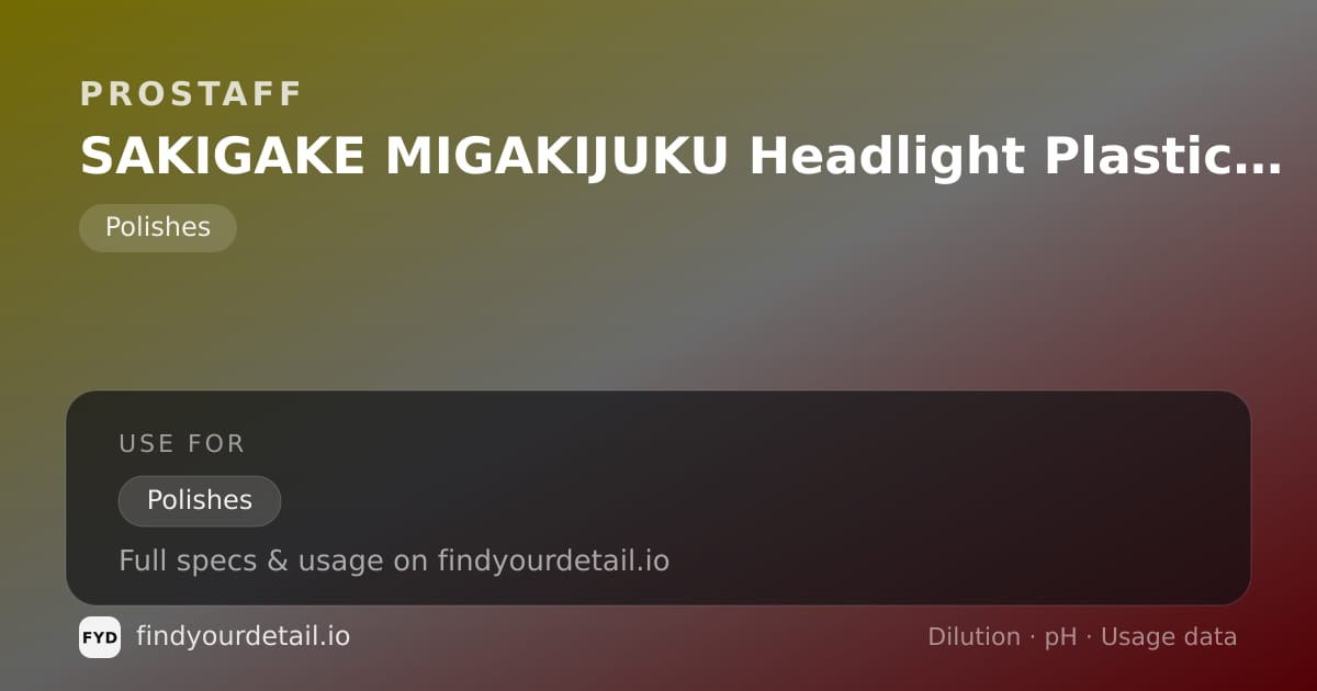 ProStaff SAKIGAKE MIGAKIJUKU Headlight Plastic Cleaner dilution ratio and pH specification chart