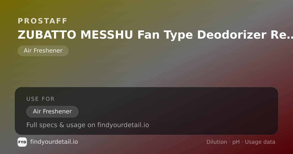 ProStaff ZUBATTO MESSHU Fan Type Deodorizer Replacement dilution ratio and pH specification chart