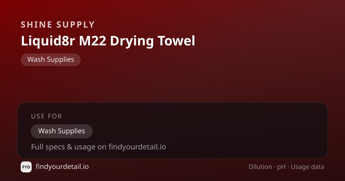 Shine Supply Liquid8r M22 Drying Towel dilution ratio and pH specification chart