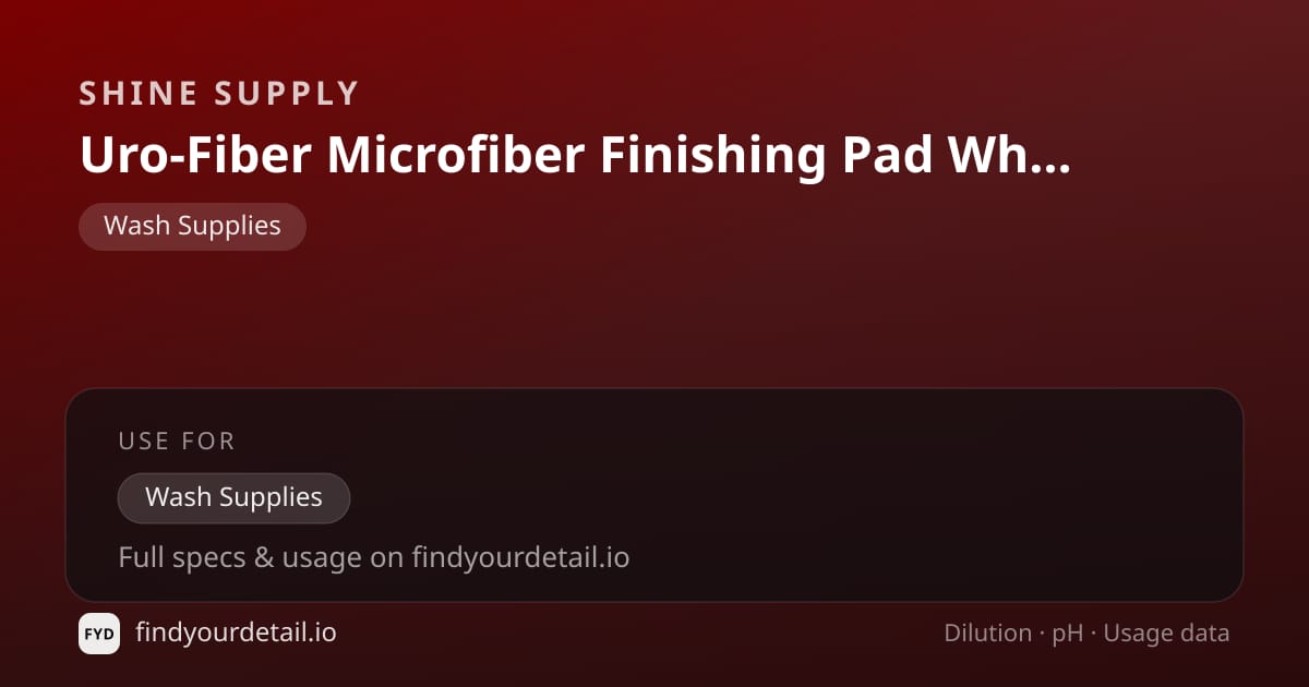Shine Supply Uro-Fiber Microfiber Finishing Pad White dilution ratio and pH specification chart