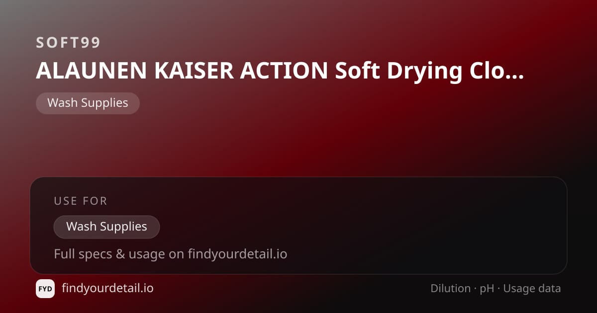 Soft99 ALAUNEN KAISER ACTION Soft Drying Cloth dilution ratio and pH specification chart