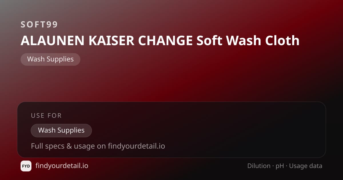 Soft99 ALAUNEN KAISER CHANGE Soft Wash Cloth dilution ratio and pH specification chart