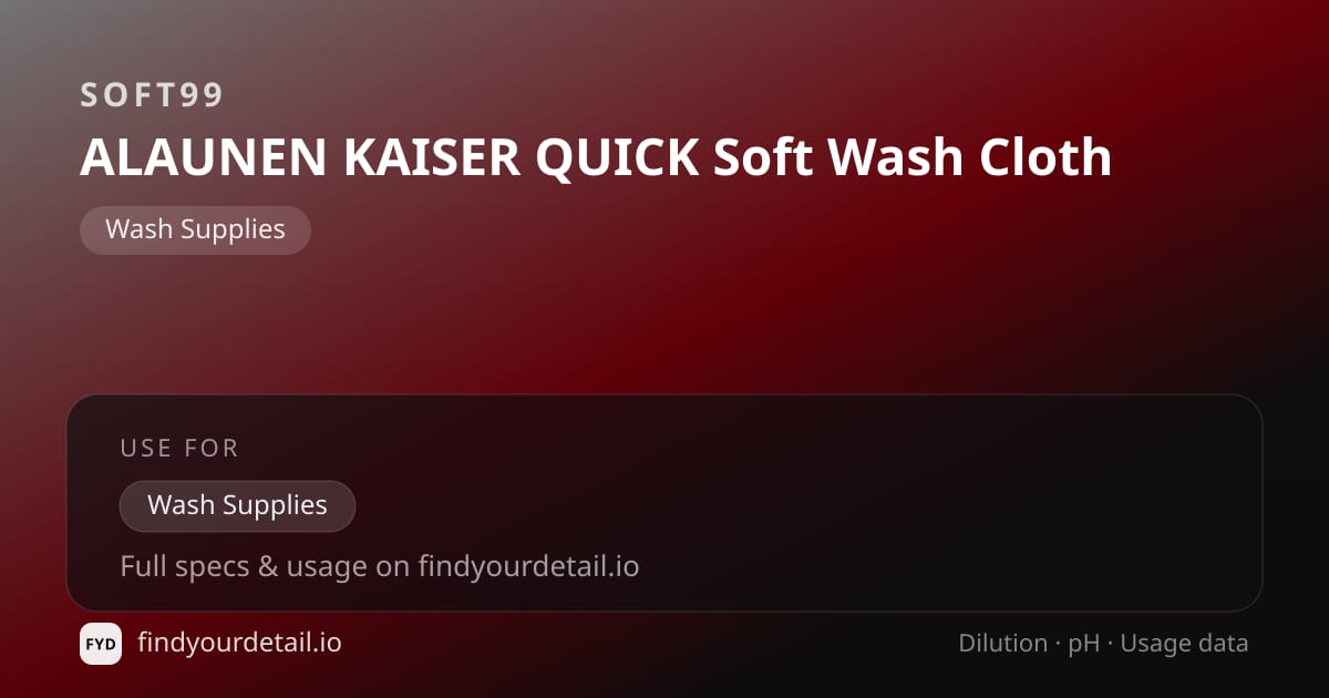 Soft99 ALAUNEN KAISER QUICK Soft Wash Cloth dilution ratio and pH specification chart