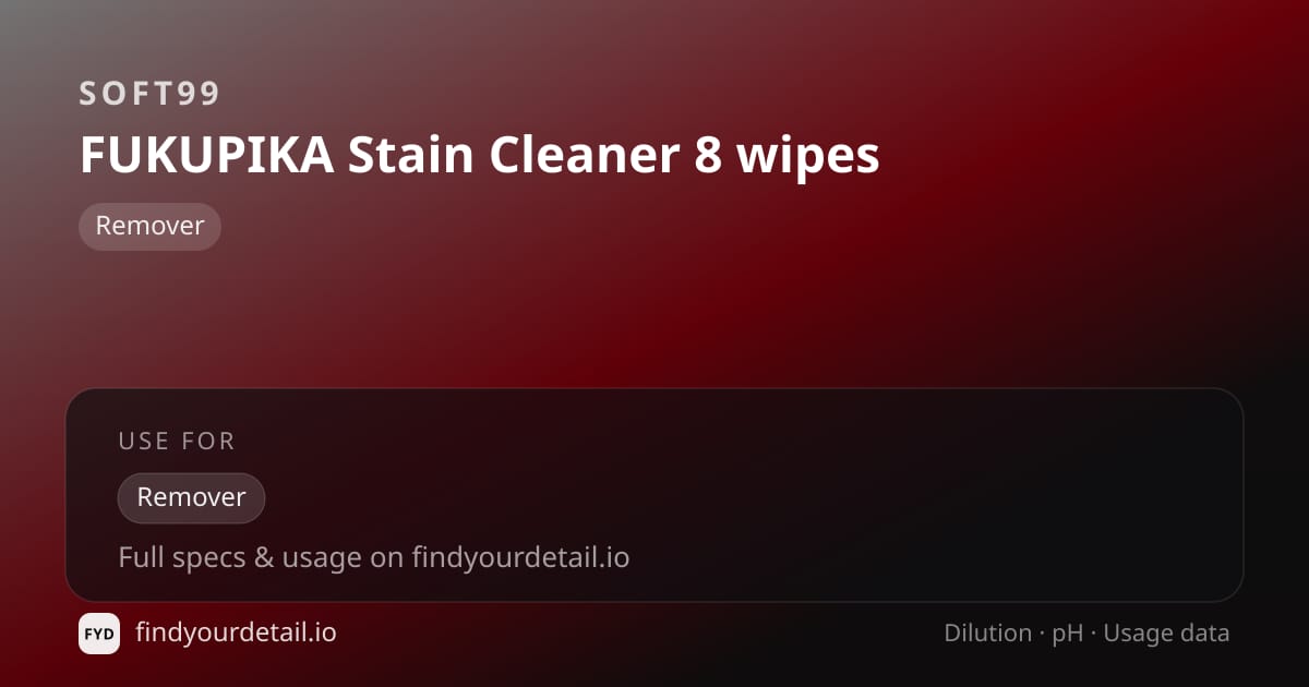 Soft99 FUKUPIKA Stain Cleaner 8 wipes dilution ratio and pH specification chart