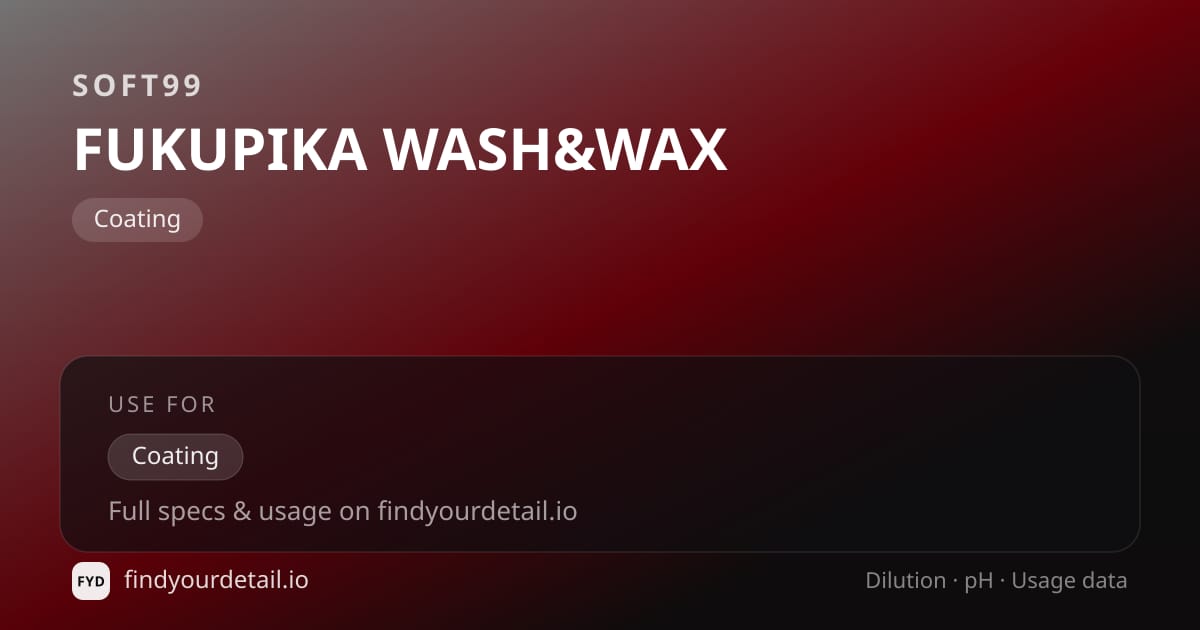Soft99 FUKUPIKA WASH&WAX dilution ratio and pH specification chart