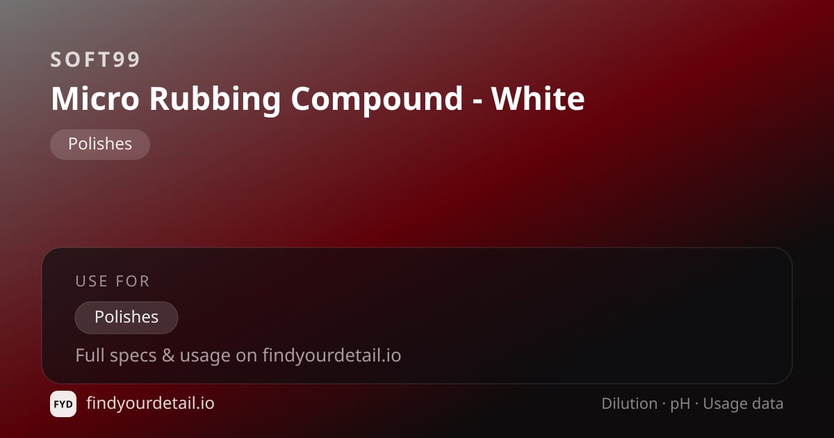 Soft99 Micro Rubbing Compound - White dilution ratio and pH specification chart