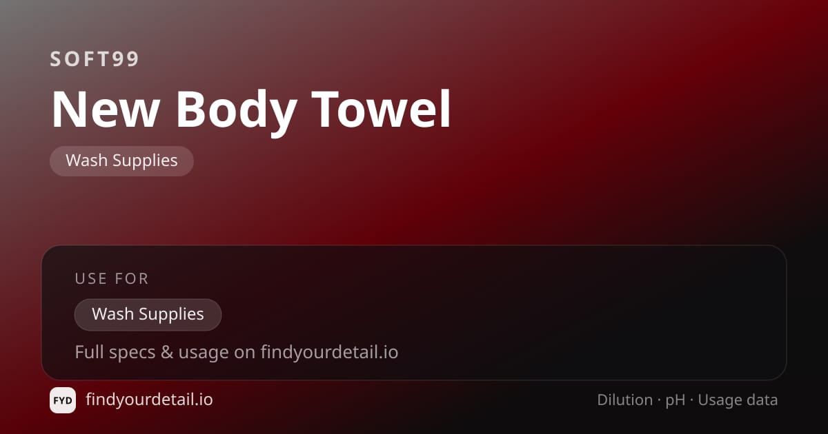 Soft99 New Body Towel dilution ratio and pH specification chart