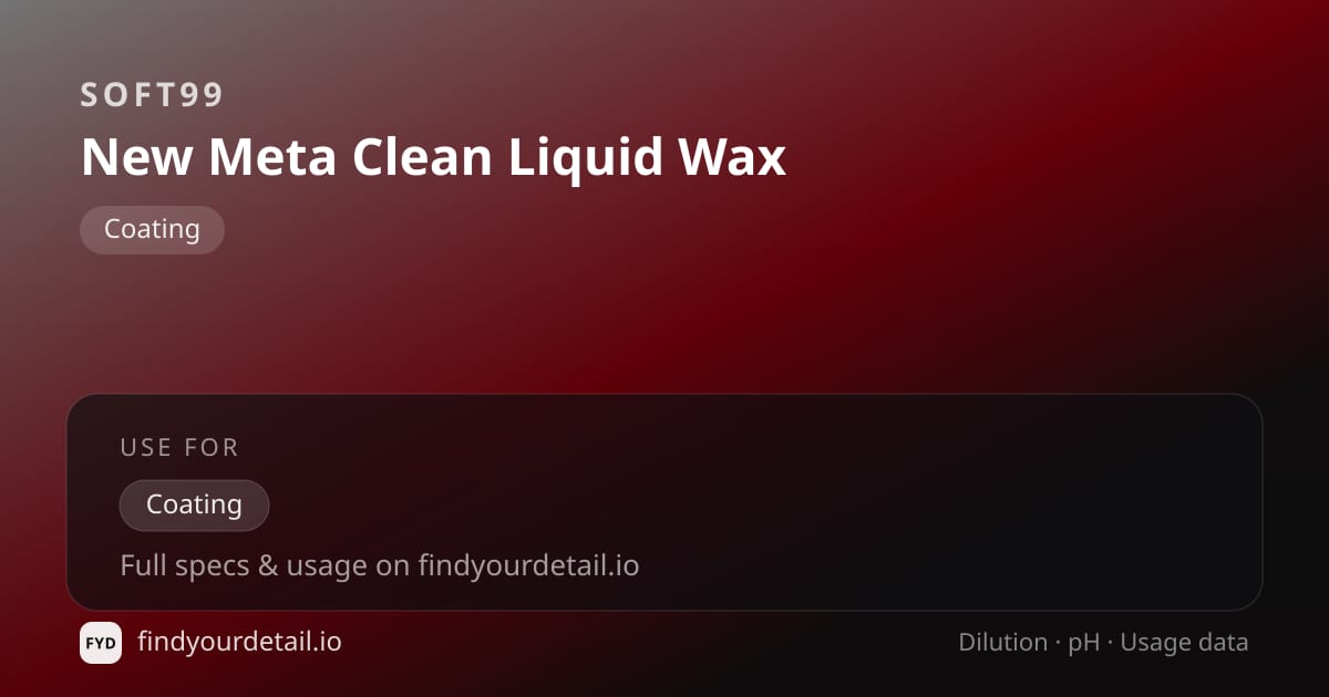 Soft99 New Meta Clean Liquid Wax dilution ratio and pH specification chart
