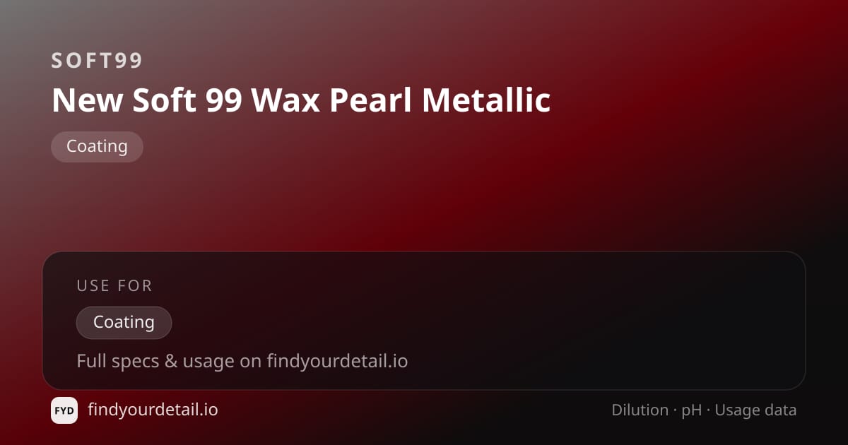 Soft99 New Soft 99 Wax Pearl Metallic dilution ratio and pH specification chart