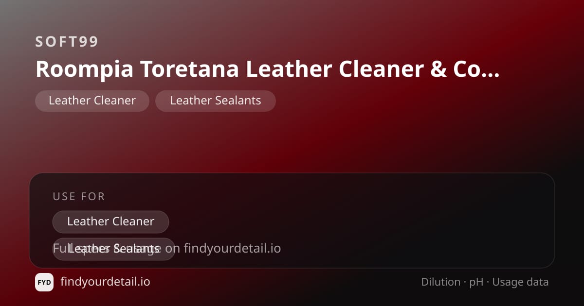 Soft99 Roompia Toretana Leather Cleaner & Conditioner dilution ratio and pH specification chart