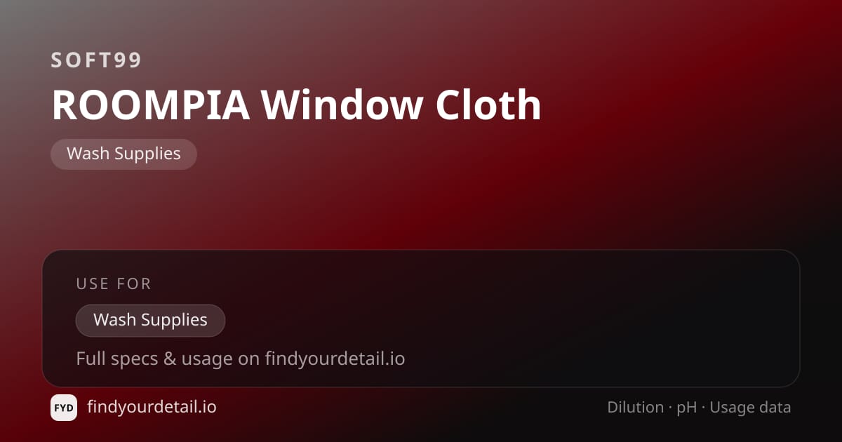 Soft99 ROOMPIA Window Cloth dilution ratio and pH specification chart