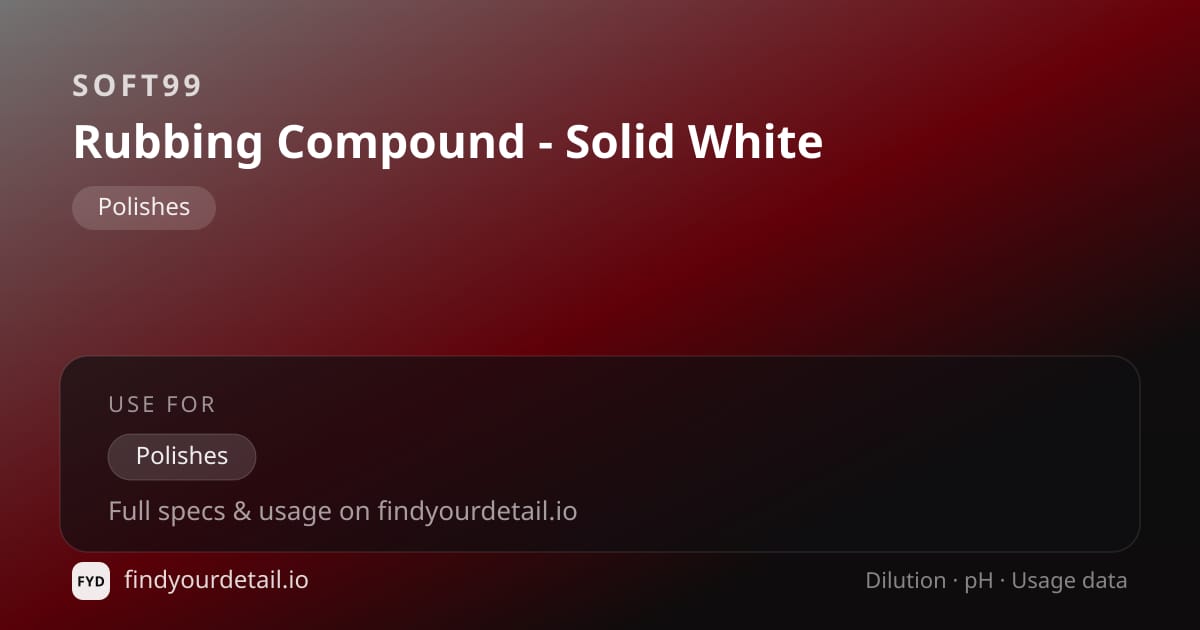 Soft99 Rubbing Compound - Solid White dilution ratio and pH specification chart