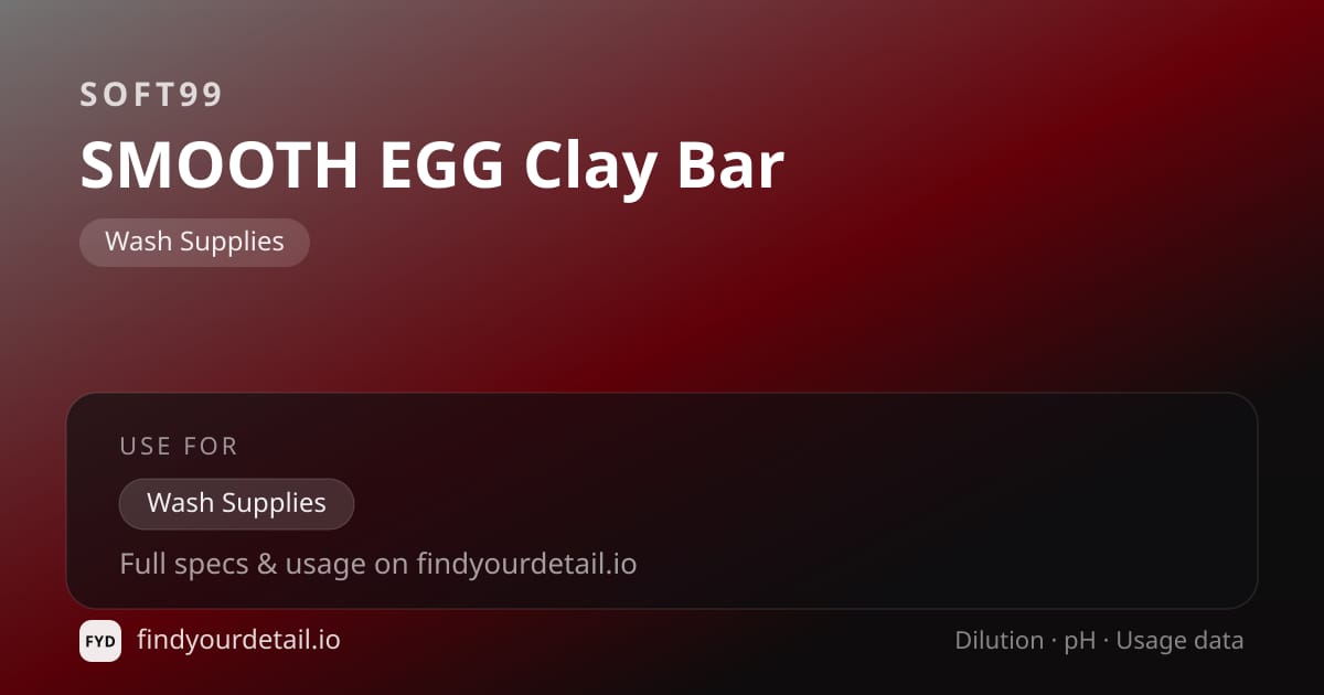 Soft99 SMOOTH EGG Clay Bar dilution ratio and pH specification chart