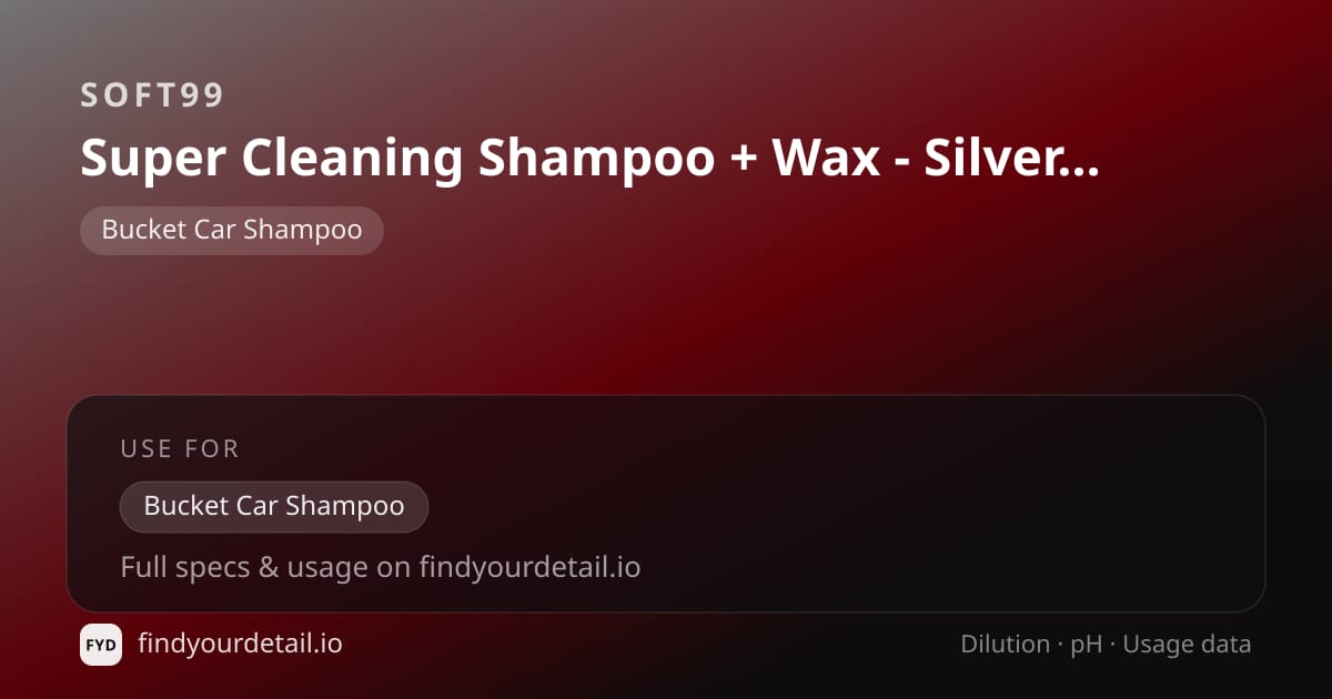 Soft99 Super Cleaning Shampoo + Wax - Silver & Dark dilution ratio and pH specification chart