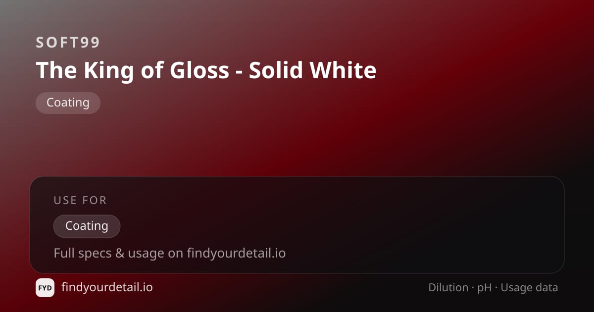 Soft99 The King of Gloss - Solid White dilution ratio and pH specification chart