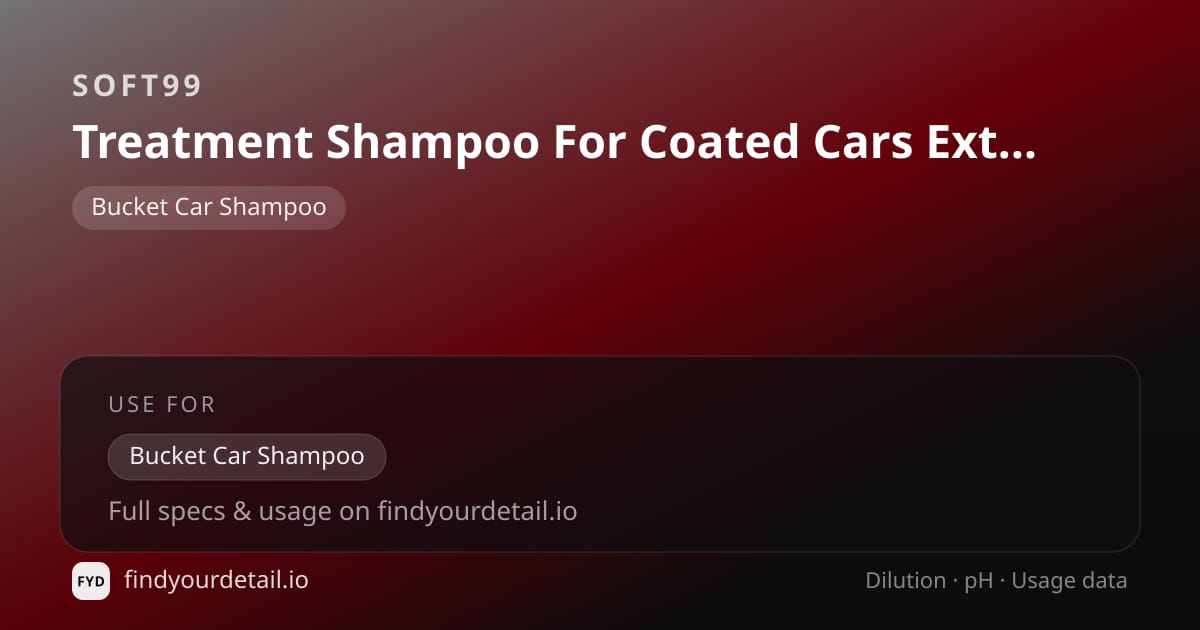 Soft99 Treatment Shampoo For Coated Cars Extra Gold dilution ratio and pH specification chart