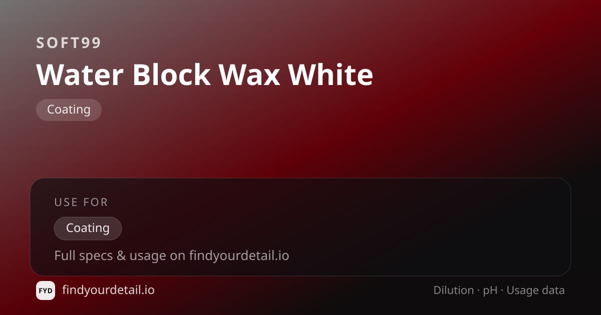 Soft99 Water Block Wax White dilution ratio and pH specification chart