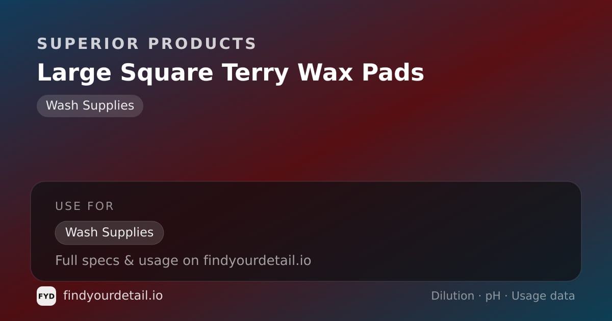 Superior Products Large Square Terry Wax Pads dilution ratio and pH specification chart