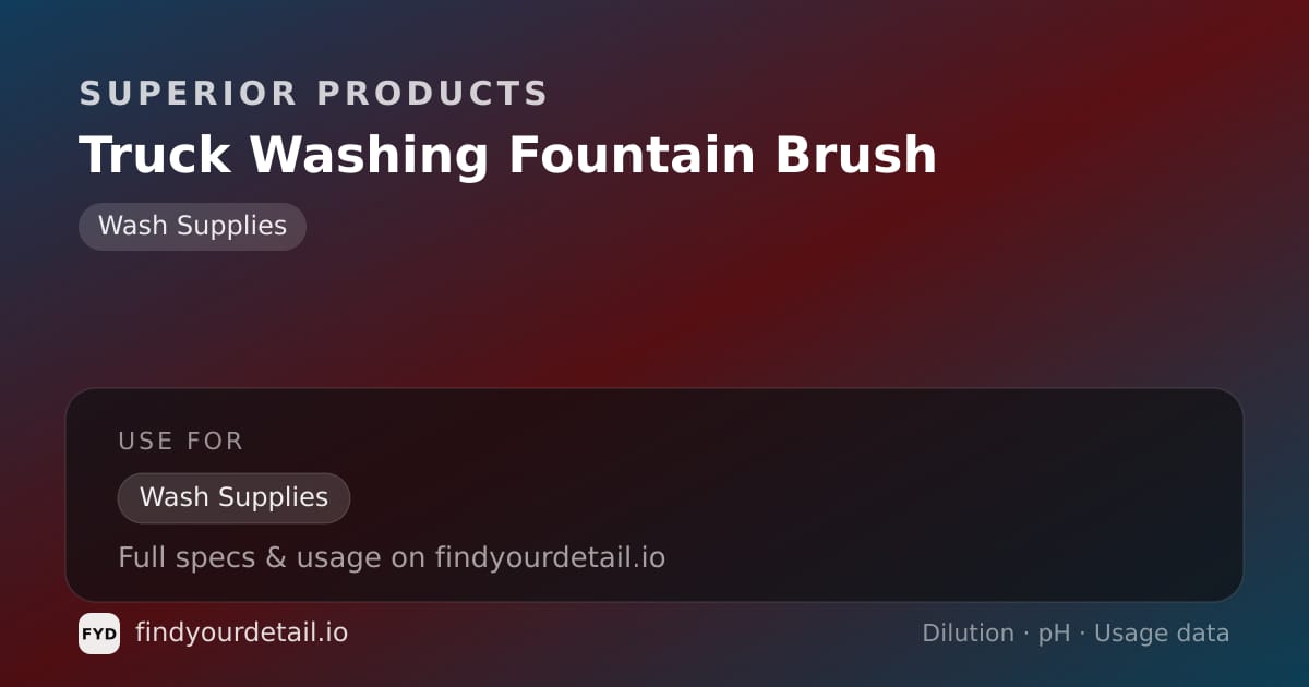 Superior Products Truck Washing Fountain Brush dilution ratio and pH specification chart