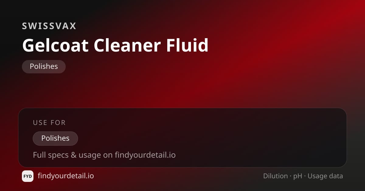 Swissvax Gelcoat Cleaner Fluid dilution ratio and pH specification chart