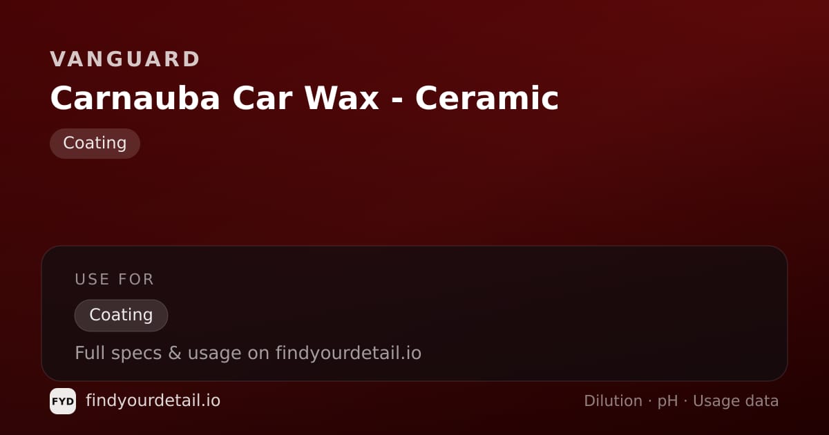 Vanguard Carnauba Car Wax - Ceramic dilution ratio and pH specification chart