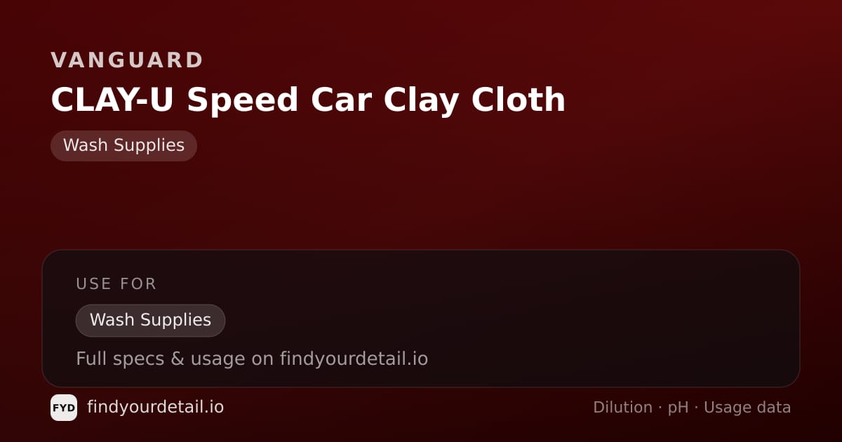 Vanguard CLAY-U Speed Car Clay Cloth dilution ratio and pH specification chart