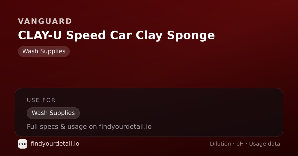 Vanguard CLAY-U Speed Car Clay Sponge dilution ratio and pH specification chart