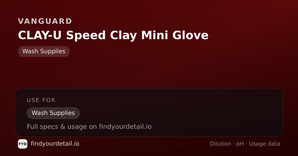 Vanguard CLAY-U Speed Clay Mini Glove dilution ratio and pH specification chart