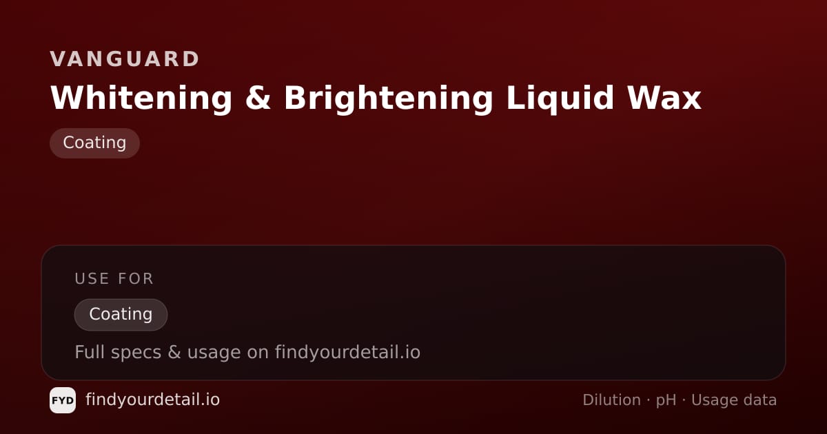 Vanguard Whitening & Brightening Liquid Wax dilution ratio and pH specification chart